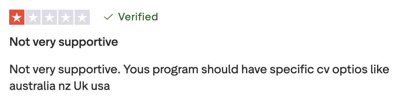 One star review of Resume Genius from the website Trustpilot. The review says, "Not very supportive. Yous program should have specific cv optios like australia nz Uk usa."
